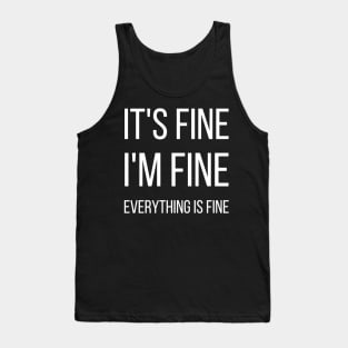 It's fine I'm fine Everything is fine typographic Tank Top